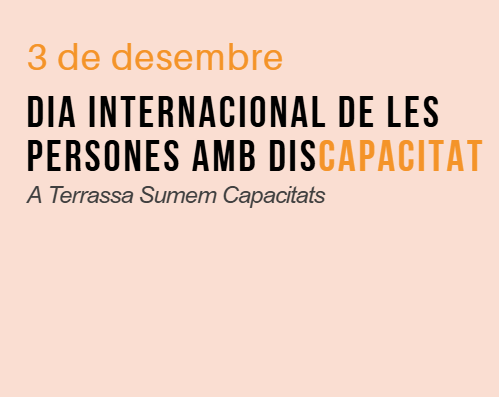 Imatge que posa 3 de desembre dia internacional de les persones amb discapacitat. A terrassa sumem capacitats