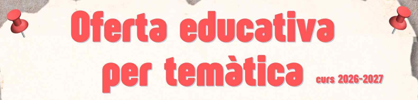 Oferta educativa por temática Oferta educativa por temática